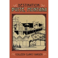 Destination: Butte, Montana - Paperback