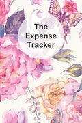 The Expense Tracker: Keep a Record of All Spending for Life, Business, Travel, Projects and Anything You Want - Paperback