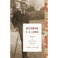 Becoming C. S. Lewis: A Biography of Young Jack Lewis (1898-1918) - Hardcover
