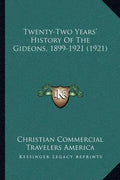 Twenty-Two Years' History Of The Gideons, 1899-1921 (1921) - Paperback