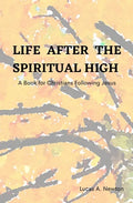 Life After the Spiritual High: A Book for Christians Following Jesus - Paperback