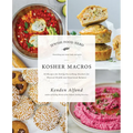 Kosher Macros: 63 Recipes for Eating Everything (Kosher) for Physical Health and Emotional Balance - Hardcover