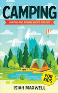 Camping for Kids: Hunting and Fishing Books for Kids - Paperback