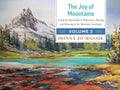 The Joy of Mountains: A Step-By-Step Guide to Watercolor Painting and Sketching in Western Mountain Parks - Hardcover