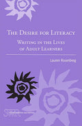 The Desire for Literacy: Writing in the Lives of Adult Learners - Paperback