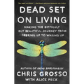 Dead Set on Living: Making the Difficult But Beautiful Journey from F#*king Up to Waking Up - Paperback