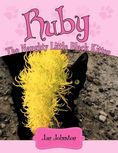 Ruby - The Naughty Little Black Kitten: "Hello! My Name Is Ruby . . . " - Paperback
