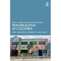 Peacebuilding in Colombia: From the Lens of Community and Policy - Paperback