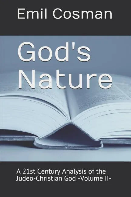 God's Nature: A 21st Century Analysis of the Judeo-Christian God -Volume II- - Paperback