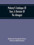 Ptolemy'S Cataloque Of Stars; A Revision Of The Almagest - Paperback