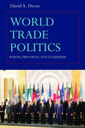 World Trade Politics: Power, Principles and Leadership - Paperback