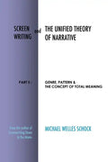 Screenwriting and The Unified Theory of Narrative: Part II: Genre, Pattern & The Concept of Total Meaning - Paperback