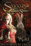 Shards of the Glass Slipper: Queen Alice - Paperback