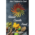 How I Learned to Cook Great Creole Food - Paperback