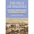 The Siege of Magdala: The British Empire Against the Emperor of Ethiopia - Paperback