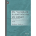 The Philosophical Roots of Loneliness and Intimacy: Political Narcissism and the Problem of Evil - Paperback