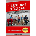 Personas Toxicas: Una Guía para Identificar Y Tratar De Manera Inteligente Con Relaciones Tóxicas: 7 Personas Tóxicas Que Pensamos Que Son Normales - Paperback