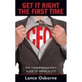 Get It Right the First Time: The Owner-Manager's Guide to Hiring a CFO - Paperback