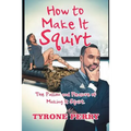 How to Make It Squirt: The Passion and Pleasure of Making It Squirt. - Paperback