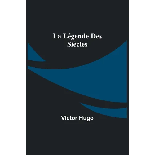 La Légende des Siècles - Paperback