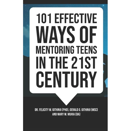 101 Effective Ways of Mentoring Teens in the 21st Century - Paperback