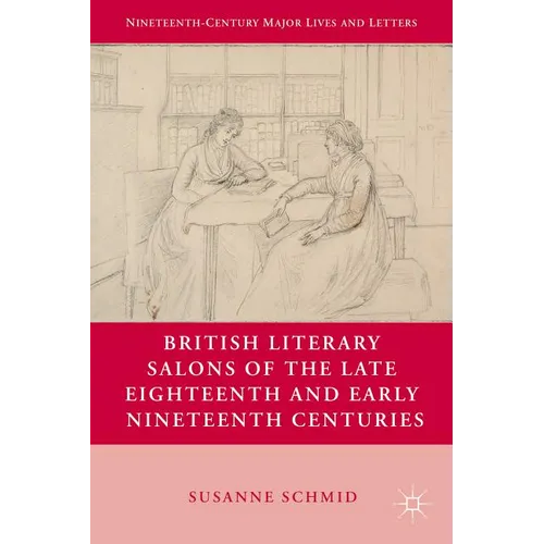 British Literary Salons of the Late Eighteenth and Early Nineteenth Centuries - Hardcover