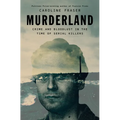 Murderland: Crime and Bloodlust in the Time of Serial Killers - Hardcover
