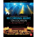 Recording Music on Location: Capturing the Live Performance - Paperback