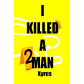 I Killed A Man: Handle with Care - Paperback