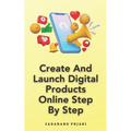 Create And Launch Digital Products Online Step By Step - Paperback
