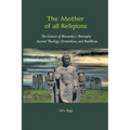 The Mother of All Religions: The Genesis of Blavatsky's Theosophy: Ancient Theology, Orientalism, and Buddhism - Paperback