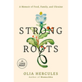 Strong Roots: A Memoir of Food, Family, and Ukraine - Paperback