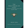 The Wave Theory Of Light: Memoirs Of Huygens, Young And Fresnel (1900) - Paperback