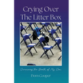 Crying Over The Litter Box: Surviving the Death of My Son - Hardcover