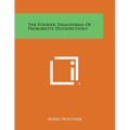 The Fourier Transforms Of Probability Distributions - Paperback