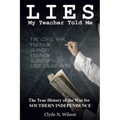 Lies My Teacher Told Me: The True History of the War for Southern Independence - Paperback