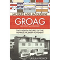 Jacques and Jacqueline Groag, Architect and Designer: Two Hidden Figures of the Viennese Modern Movement - Hardcover