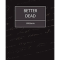 Better Dead - J.M.Barrie - Paperback
