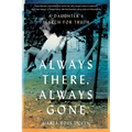 Always There, Always Gone: A Daughter's Search for Truth - Paperback