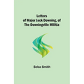 Letters of Major Jack Downing, of the Downingville Militia - Paperback
