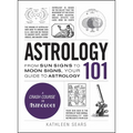 Astrology 101: From Sun Signs to Moon Signs, Your Guide to Astrology - Hardcover