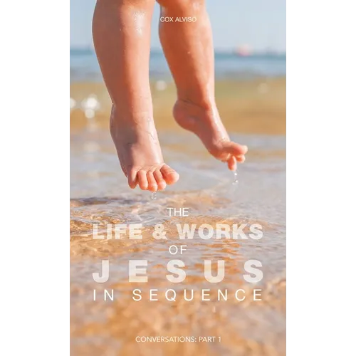 The Life & Works of Jesus in Sequence: Conversations: Part 1 - Hardcover
