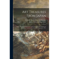 Art Treasures From Japan; a Special Loan Exhibition in Commemoration of the Signing of the Peace Treaty in San Francisco, September, 1951 - Paperback