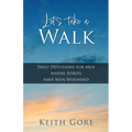Let's take a Walk: Daily Devotions for Men whose Spirits have been Wounded - Paperback