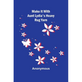 Make It With Aunt Lydia's Heavy Rug Yarn - Paperback