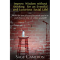 Improv: Wisdom Without Thinking For An Eventful and Luxurious Social Life! - Paperback