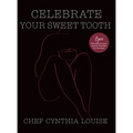 Celebrate Your Sweet Tooth: Epic Plant-Based Desserts That Make You Feel Good - Hardcover