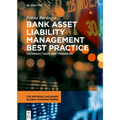 Bank Asset Liability Management Best Practice: Yesterday, Today and Tomorrow - Hardcover