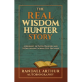 The Real Wisdom Hunter Story: A Journey of Faith, Danger, and Storytelling Across Five Decades - Paperback