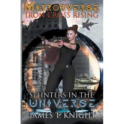 Mirror-Verse, Iron Cross Rising: Splinters in the Universe - Paperback